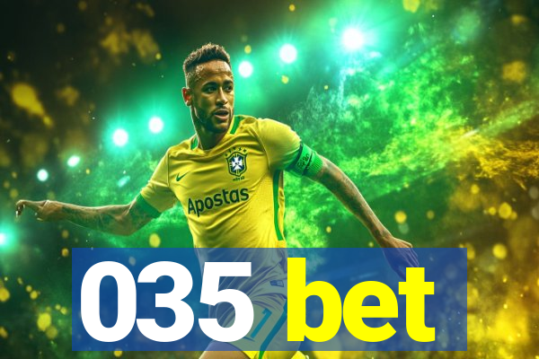 035 bet